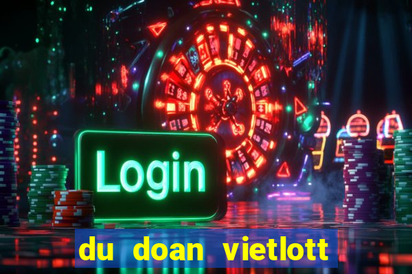 du doan vietlott power 6 55