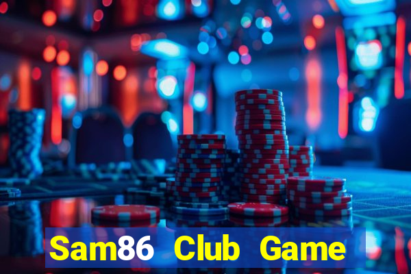 Sam86 Club Game Bài Bốc Club