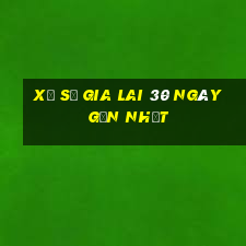 xổ số gia lai 30 ngày gần nhất