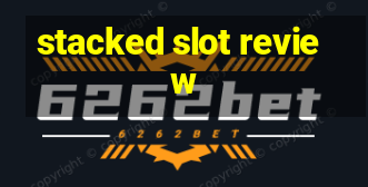 stacked slot review