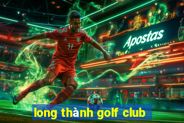 long thanh golf club