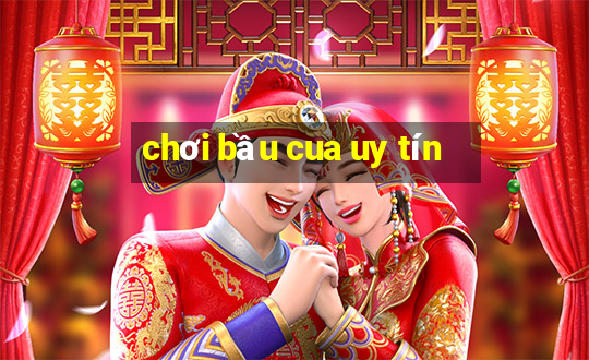 chơi bầu cua uy tín