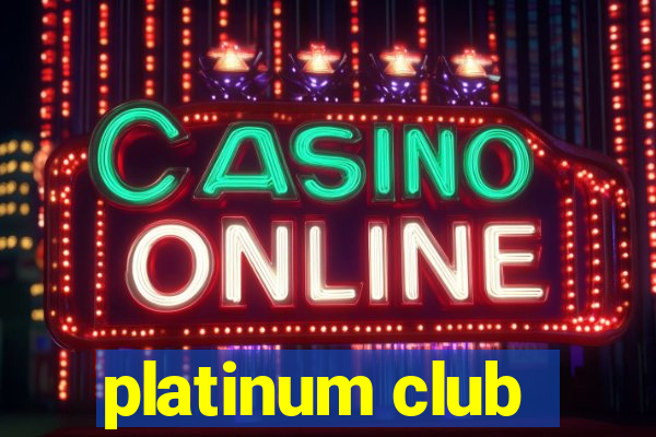 platinum club