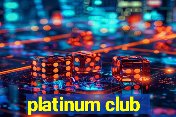 platinum club