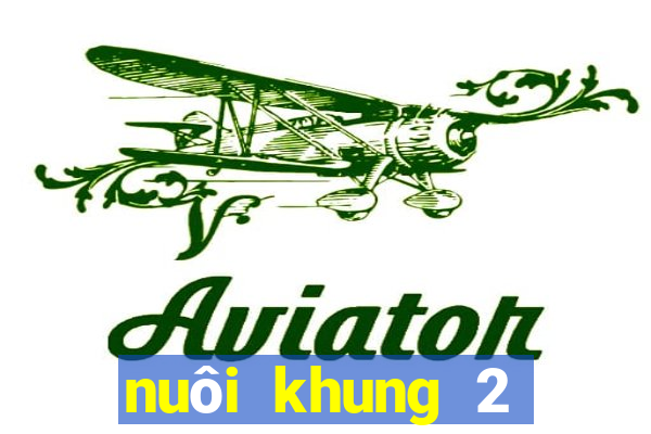 nuôi khung 2 ngày miễn phí