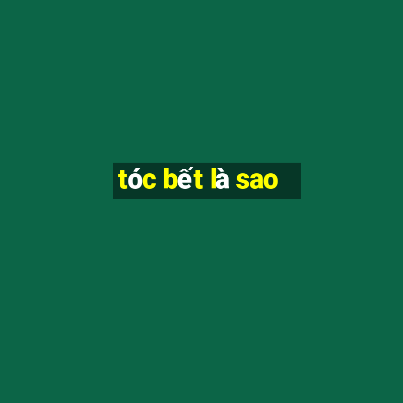 tóc bết là sao