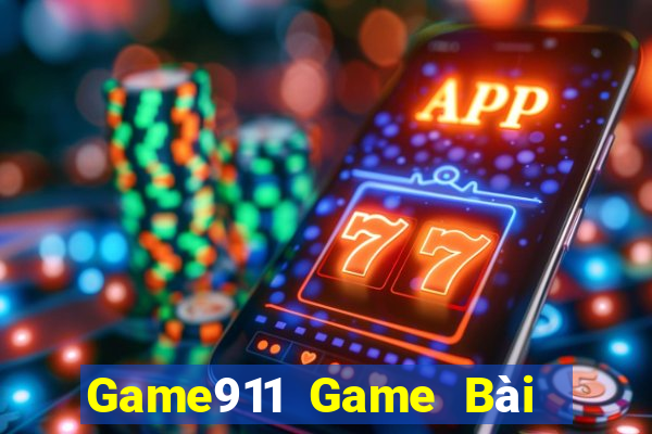 Game911 Game Bài Hot Nhất Hiện Nay