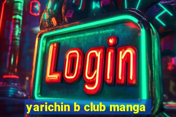 yarichin b club manga