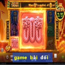 game bài đổi bomtan win