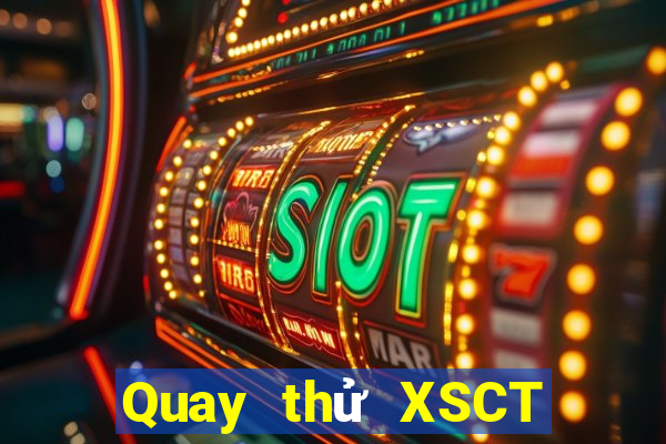 Quay thử XSCT ngày 10