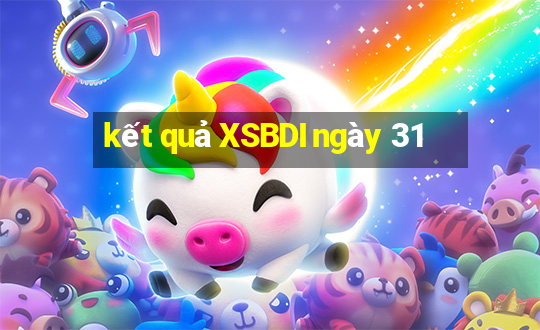 kết quả XSBDI ngày 31