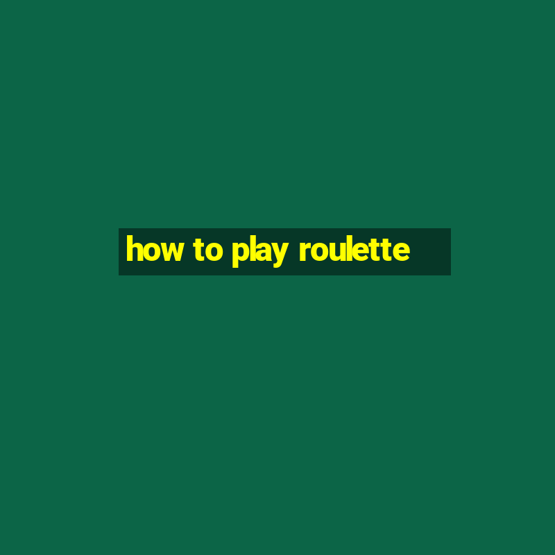 how to play roulette