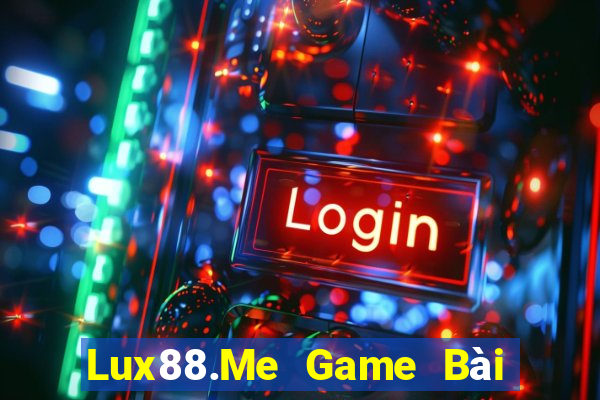 Lux88.Me Game Bài Online Đổi Thưởng