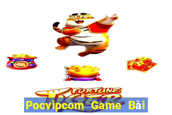 Pocvipcom Game Bài Nổ Hũ Uy Tín