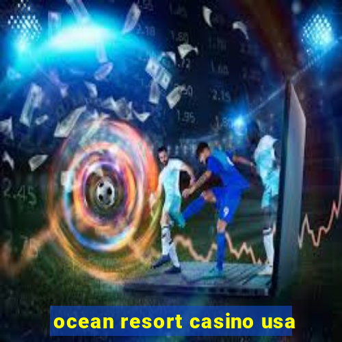 ocean resort casino usa