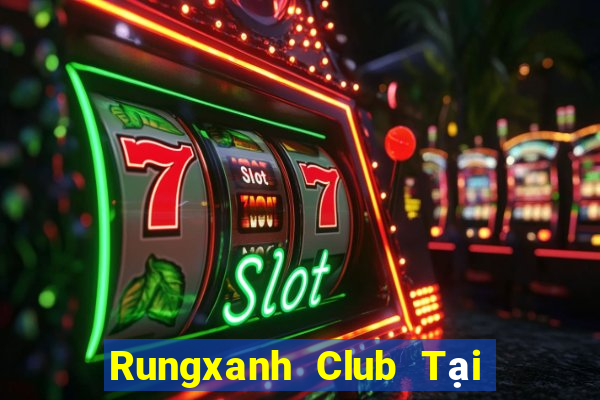 Rungxanh Club Tại Game Bài Đổi The