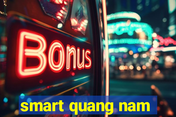 smart quang nam