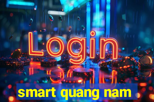 smart quang nam