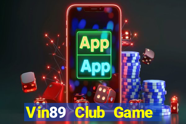 Vin89 Club Game Bài Bốc Club