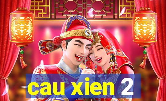 cau xien 2