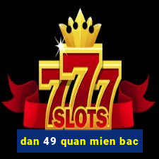 dan 49 quan mien bac