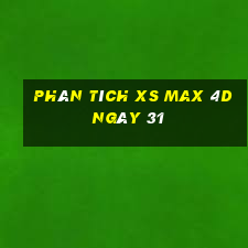 Phân tích XS Max 4D ngày 31