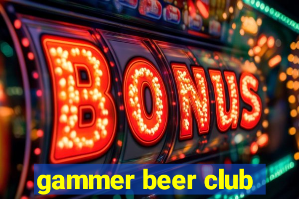 gammer beer club