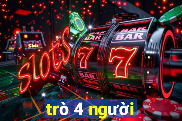 trò 4 người