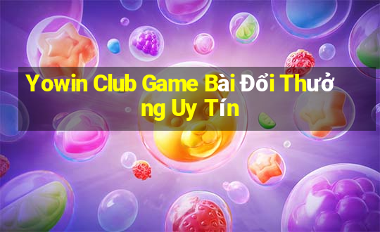 Yowin Club Game Bài Đổi Thưởng Uy Tín