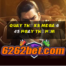 Quay thử XS Mega 6 45 ngày thứ năm