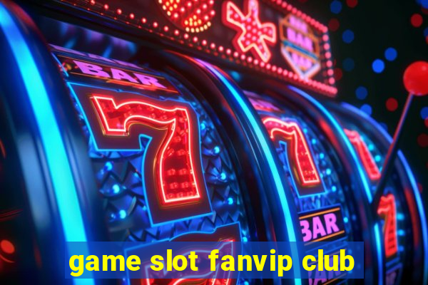 game slot fanvip club