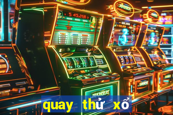 quay thử xổ số vĩnh long