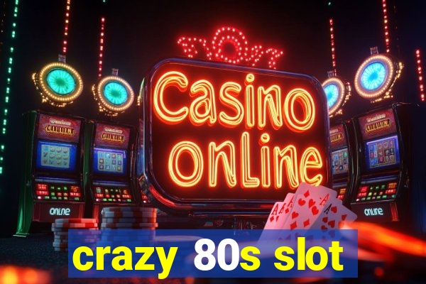 crazy 80s slot