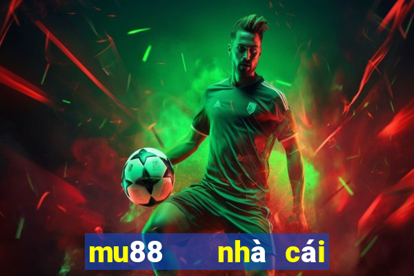 mu88   nhà cái mu88 tặng 158k miễn phí