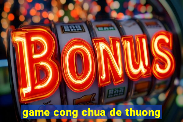 game cong chua de thuong