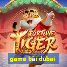 game bài dubai