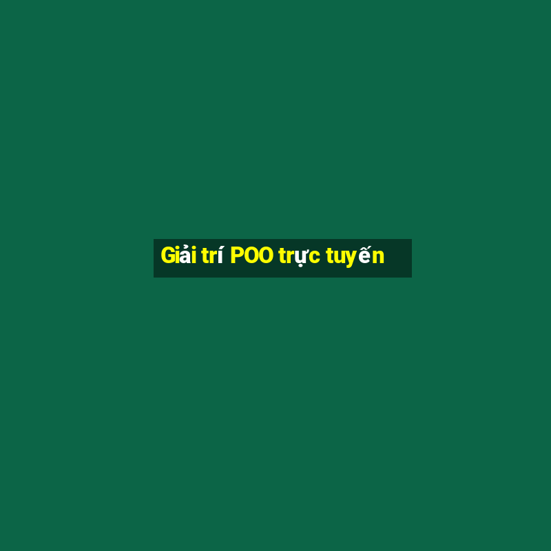 Giải trí POO trực tuyến