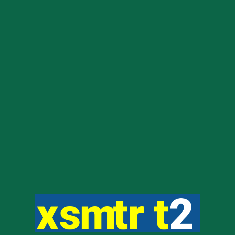 xsmtr t2