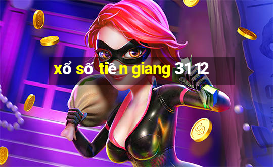 xo so tien giang 31 12