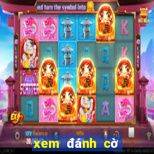 xem đánh cờ tướng online