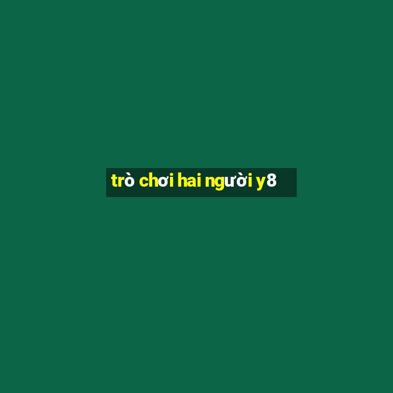 trò chơi hai người y8