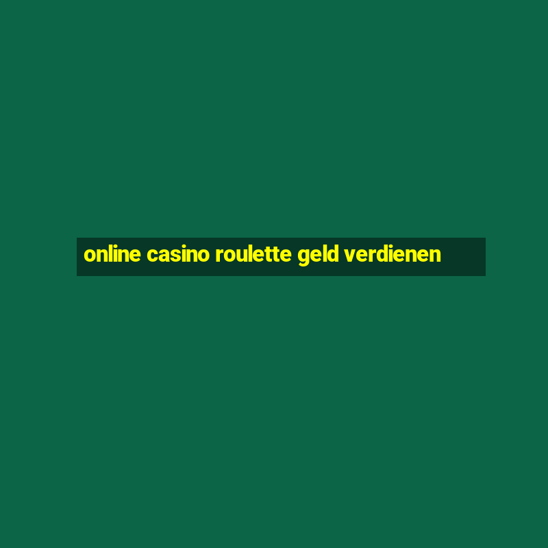 online casino roulette geld verdienen