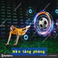 Nền tảng phòng trực tiếp nhanh