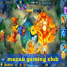 macau gaming club