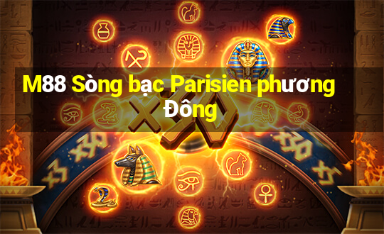 M88 Sòng bạc Parisien phương Đông