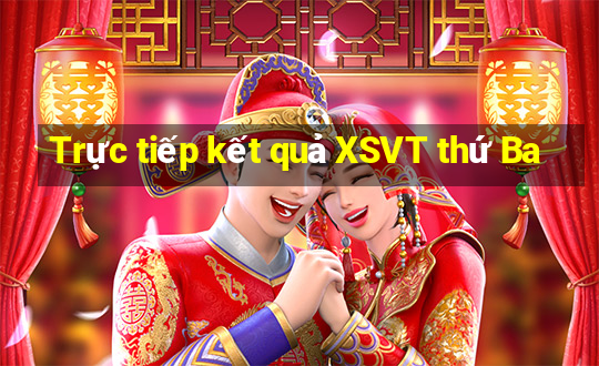 Trực tiếp kết quả XSVT thứ Ba