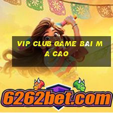 Vip Club Game Bài Ma Cao