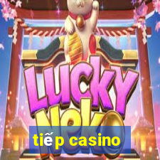 tiếp casino