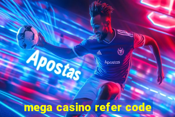 mega casino refer code