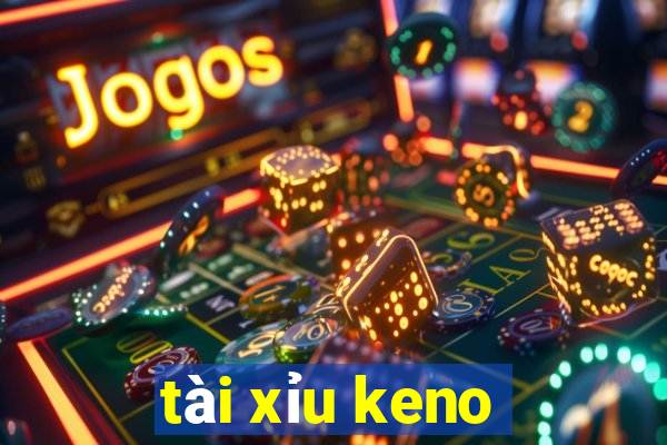 tài xỉu keno